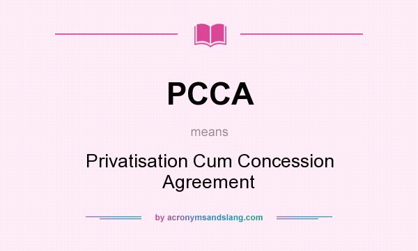What does PCCA mean? It stands for Privatisation Cum Concession Agreement
