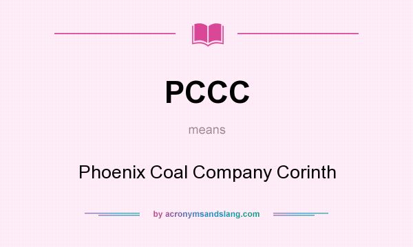 What does PCCC mean? It stands for Phoenix Coal Company Corinth