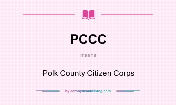 What does PCCC mean? It stands for Polk County Citizen Corps