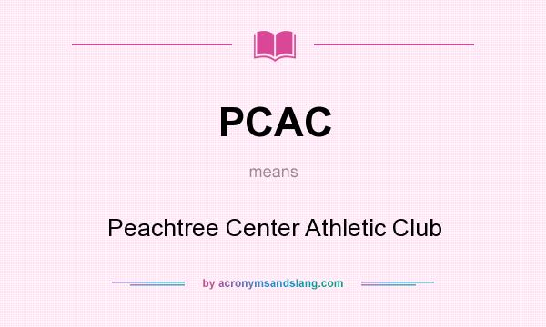 What does PCAC mean? It stands for Peachtree Center Athletic Club