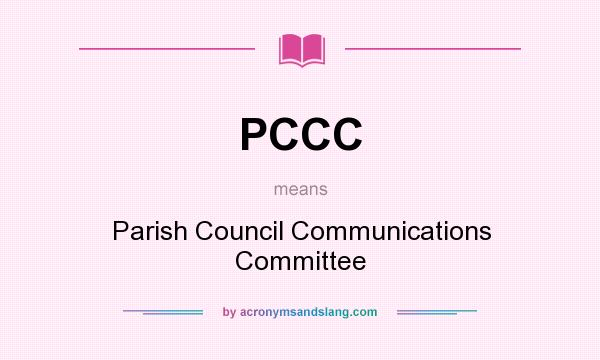 What does PCCC mean? It stands for Parish Council Communications Committee