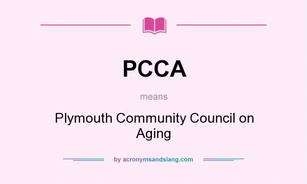 What does PCCA mean? It stands for Plymouth Community Council on Aging