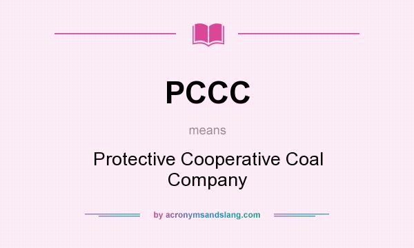 What does PCCC mean? It stands for Protective Cooperative Coal Company