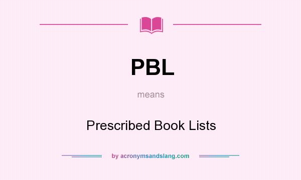 What does PBL mean? It stands for Prescribed Book Lists