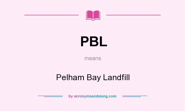 What does PBL mean? It stands for Pelham Bay Landfill