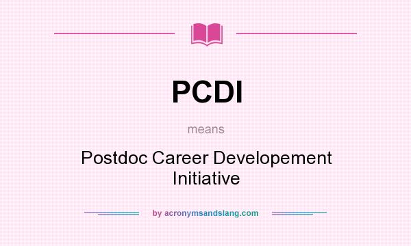 What does PCDI mean? It stands for Postdoc Career Developement Initiative