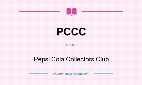 What does PCCC mean? It stands for Pepsi Cola Collectors Club