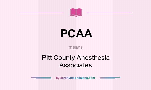 What does PCAA mean? It stands for Pitt County Anesthesia Associates