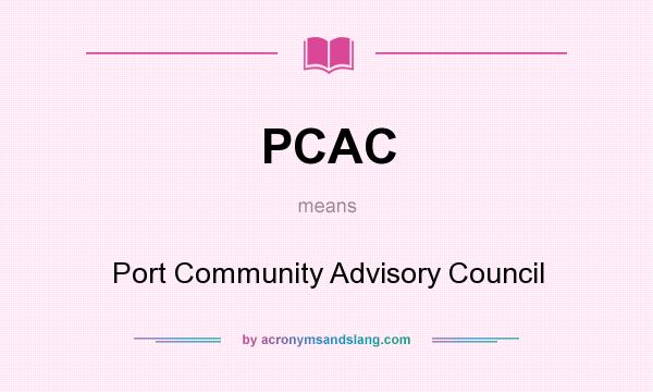 What does PCAC mean? It stands for Port Community Advisory Council