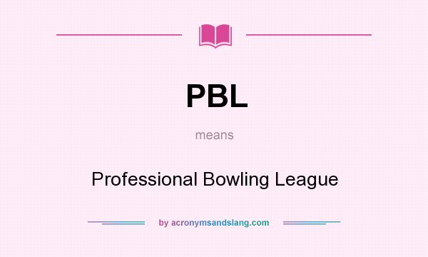 What does PBL mean? It stands for Professional Bowling League