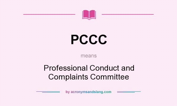 What does PCCC mean? It stands for Professional Conduct and Complaints Committee