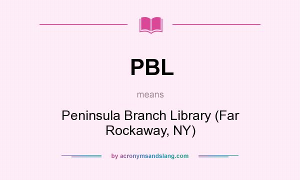What does PBL mean? It stands for Peninsula Branch Library (Far Rockaway, NY)