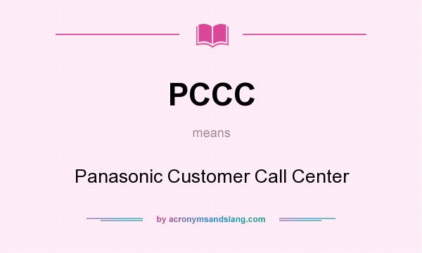What does PCCC mean? It stands for Panasonic Customer Call Center