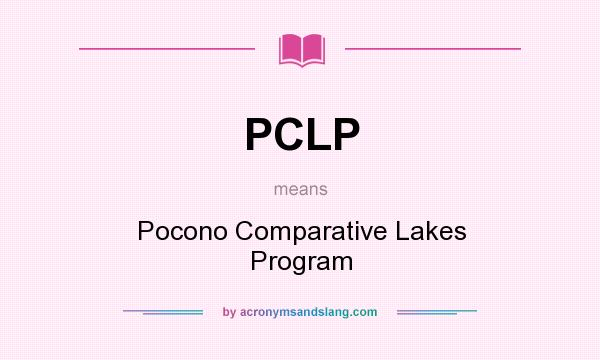 What does PCLP mean? It stands for Pocono Comparative Lakes Program