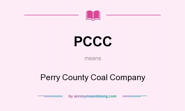 What does PCCC mean? It stands for Perry County Coal Company