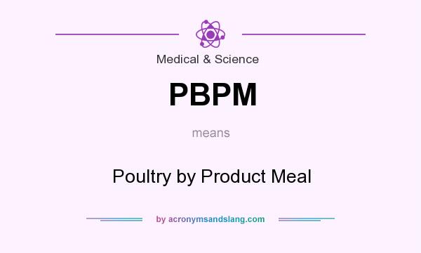 What does PBPM mean? It stands for Poultry by Product Meal