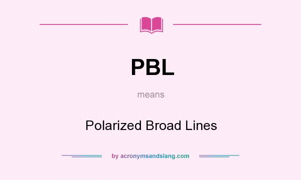 What does PBL mean? It stands for Polarized Broad Lines