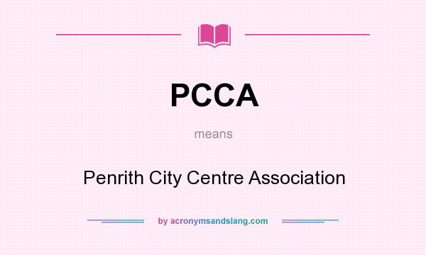 What does PCCA mean? It stands for Penrith City Centre Association
