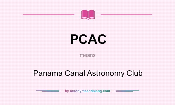 What does PCAC mean? It stands for Panama Canal Astronomy Club