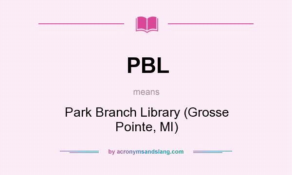 What does PBL mean? It stands for Park Branch Library (Grosse Pointe, MI)
