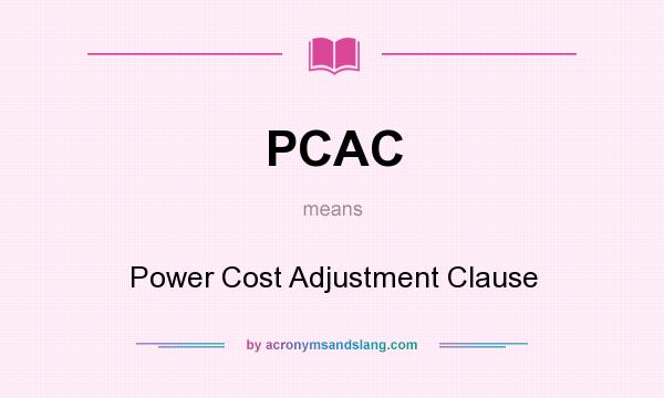 What does PCAC mean? It stands for Power Cost Adjustment Clause