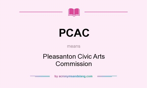 What does PCAC mean? It stands for Pleasanton Civic Arts Commission