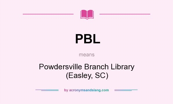 What does PBL mean? It stands for Powdersville Branch Library (Easley, SC)