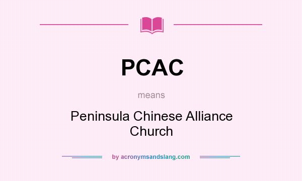 What does PCAC mean? It stands for Peninsula Chinese Alliance Church