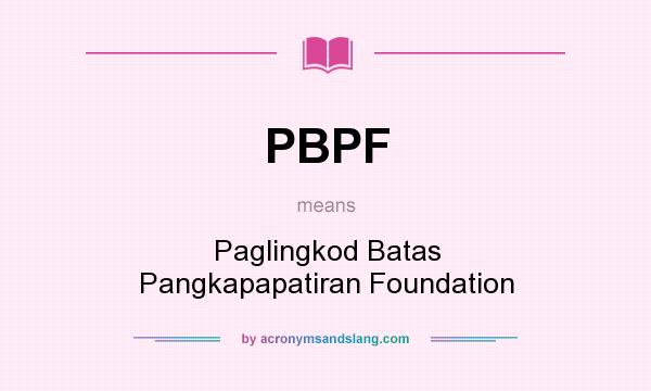 What does PBPF mean? It stands for Paglingkod Batas Pangkapapatiran Foundation