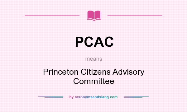 What does PCAC mean? It stands for Princeton Citizens Advisory Committee