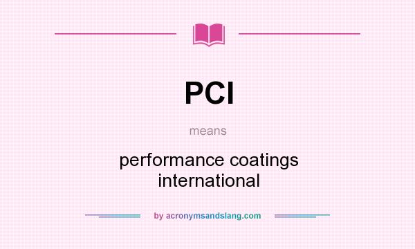 What does PCI mean? It stands for performance coatings international