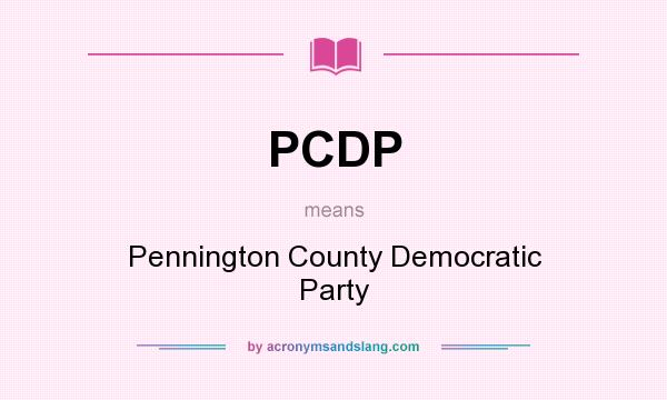 What does PCDP mean? It stands for Pennington County Democratic Party