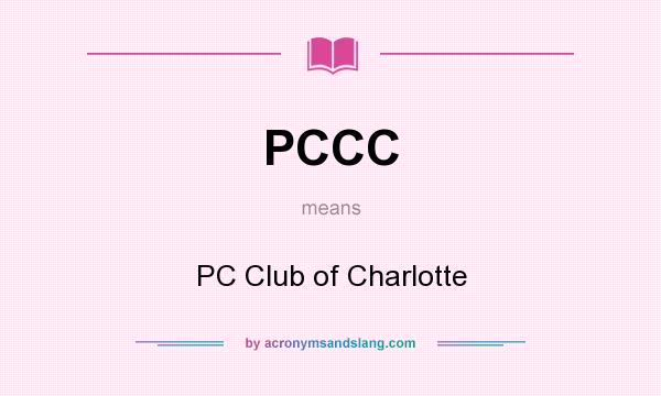 What does PCCC mean? It stands for PC Club of Charlotte