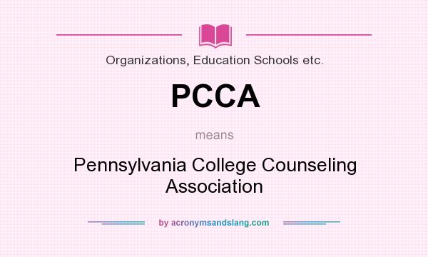 What does PCCA mean? It stands for Pennsylvania College Counseling Association