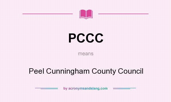What does PCCC mean? It stands for Peel Cunningham County Council
