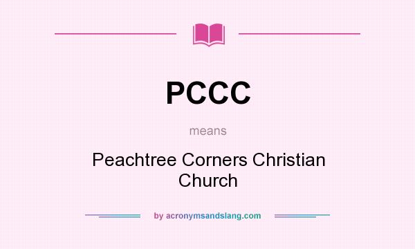 What does PCCC mean? It stands for Peachtree Corners Christian Church