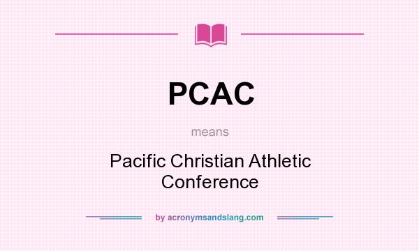 What does PCAC mean? It stands for Pacific Christian Athletic Conference