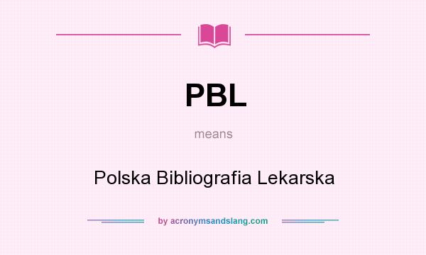 What does PBL mean? It stands for Polska Bibliografia Lekarska
