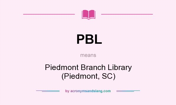 What does PBL mean? It stands for Piedmont Branch Library (Piedmont, SC)