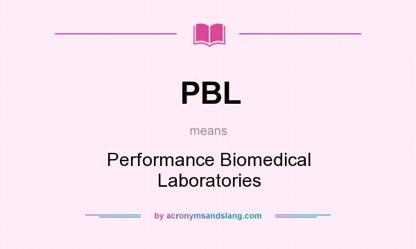 What does PBL mean? It stands for Performance Biomedical Laboratories