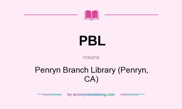 What does PBL mean? It stands for Penryn Branch Library (Penryn, CA)