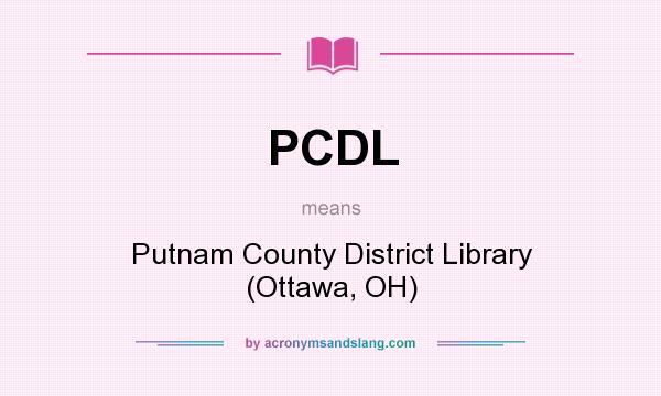 What does PCDL mean? It stands for Putnam County District Library (Ottawa, OH)