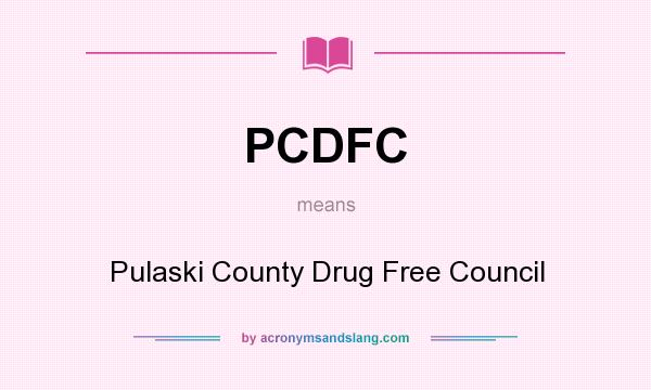 What does PCDFC mean? It stands for Pulaski County Drug Free Council