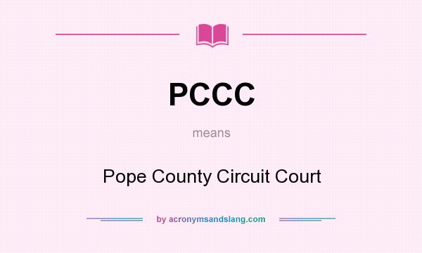 What does PCCC mean? It stands for Pope County Circuit Court