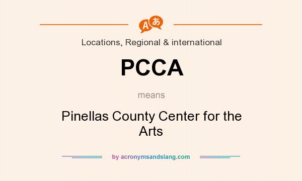 What does PCCA mean? It stands for Pinellas County Center for the Arts