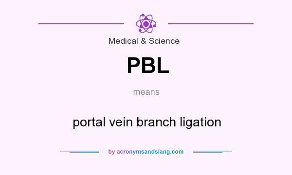 What does PBL mean? It stands for portal vein branch ligation