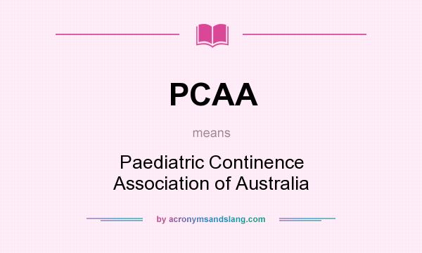 What does PCAA mean? It stands for Paediatric Continence Association of Australia