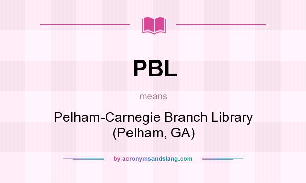 What does PBL mean? It stands for Pelham-Carnegie Branch Library (Pelham, GA)