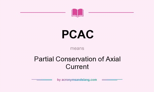 What does PCAC mean? It stands for Partial Conservation of Axial Current