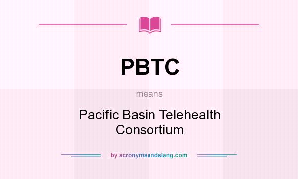 What does PBTC mean? It stands for Pacific Basin Telehealth Consortium